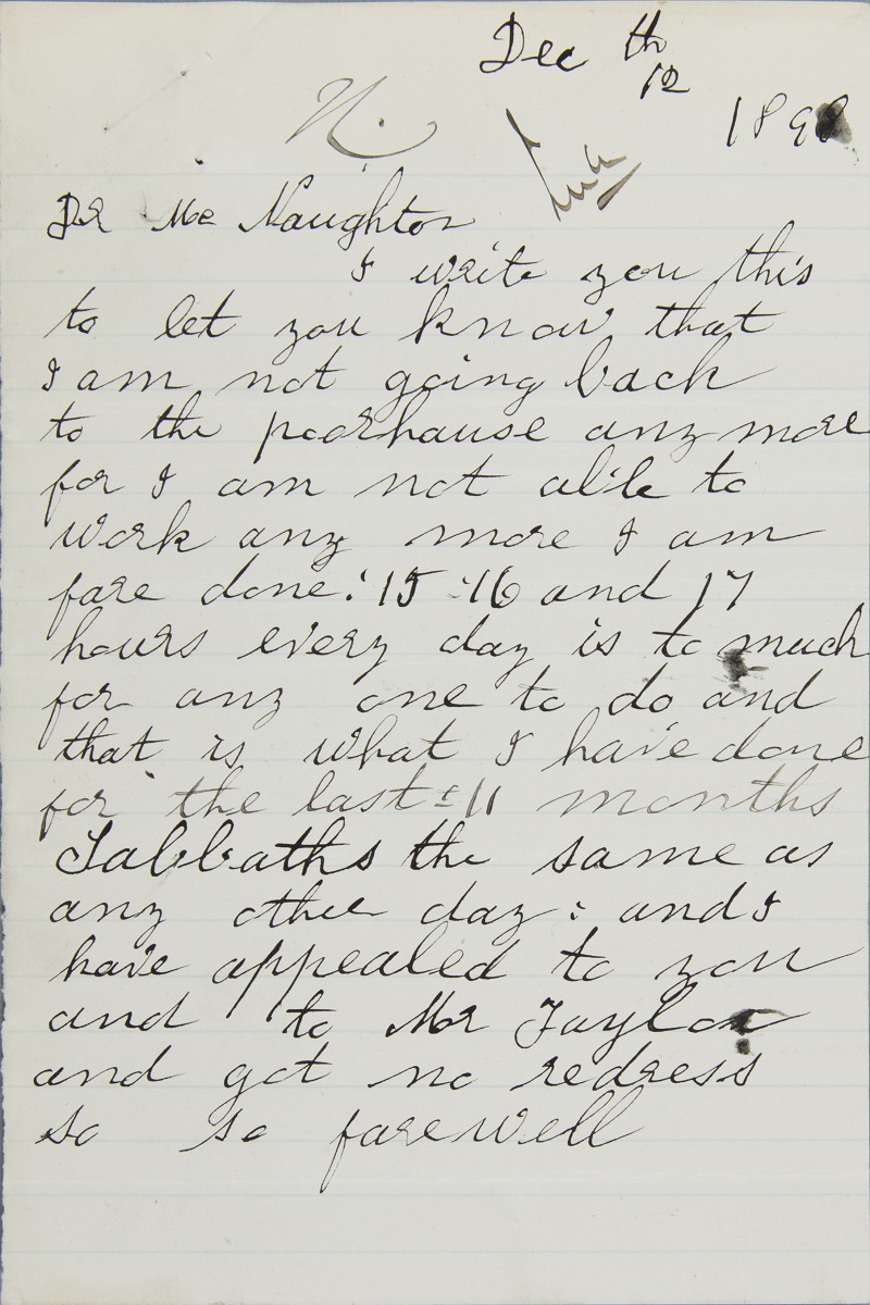 Letter from Eliza to Dr McNaughton telling him that she refuses to return to the poorhouse and work up to 17 hours a day – she is ‘fare done’, 12 December 1898